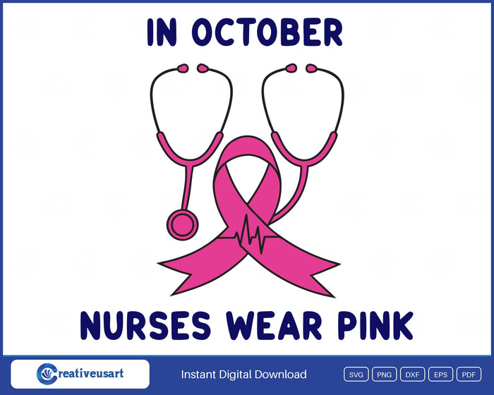 In October Nurses Wear Pink Stethoscope Breast Cancer SVG design on a white background