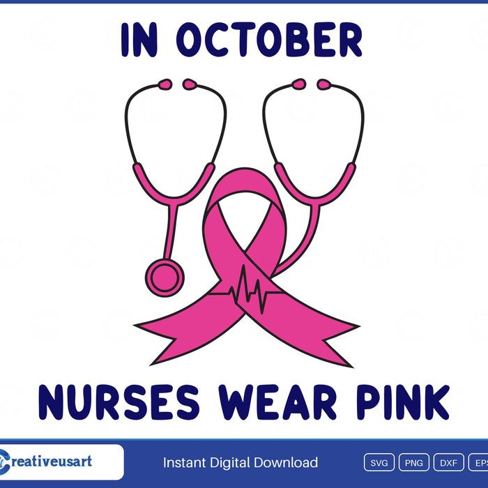 In October Nurses Wear Pink Stethoscope Breast Cancer SVG design on a white background