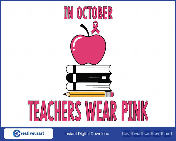In October Teachers Wear Pink Breast Cancer Apple SVG design on a white background