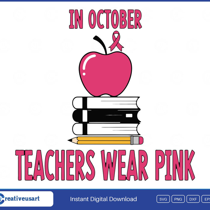 In October Teachers Wear Pink Breast Cancer Apple SVG design on a white background