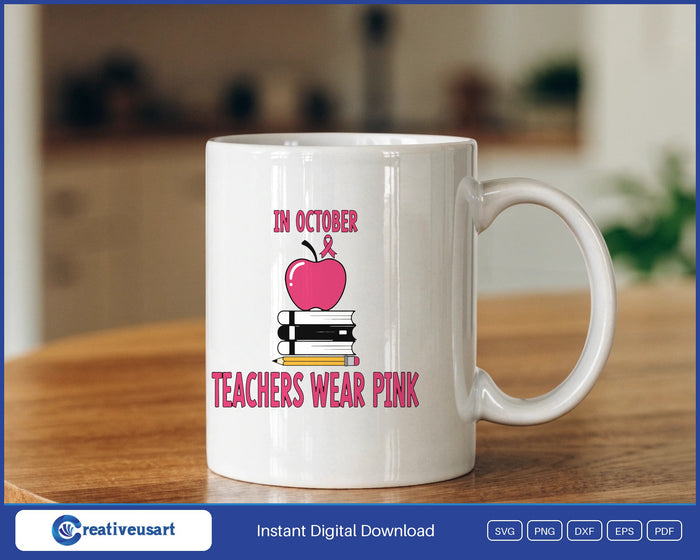 In October Teachers Wear Pink Breast Cancer Apple SVG design on a white coffee mug
