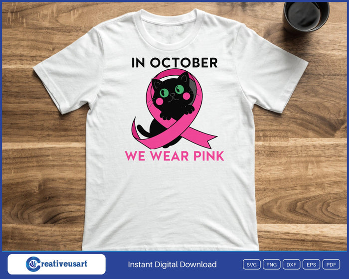 In October We Wear Pink black cat in a pink ribbon SVG printed on a white t-shirt