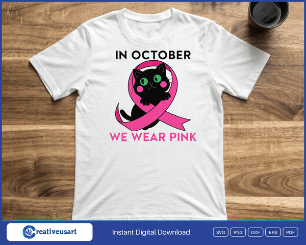 In October We Wear Pink black cat in a pink ribbon SVG printed on a white t-shirt