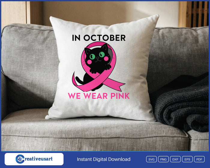 In October We Wear Pink black cat in a pink ribbon SVG design on a white throw pillow