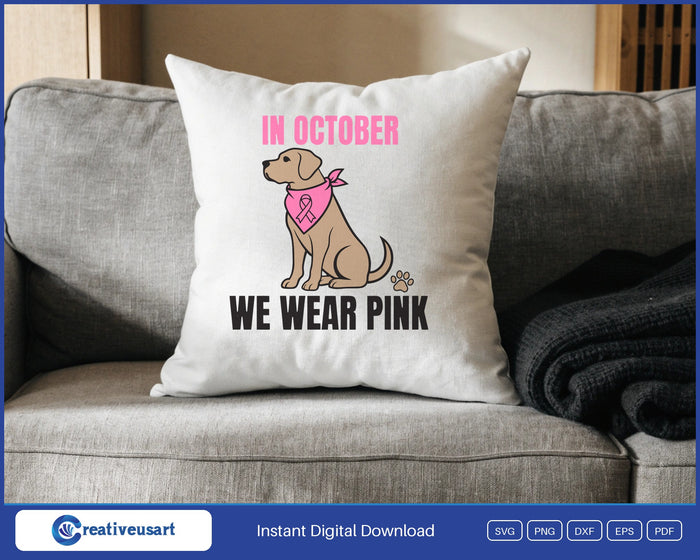In October We Wear Pink Dog Bandana Breast Cancer SVG design on a white throw pillow