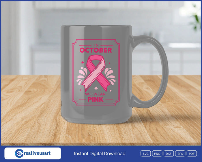 In October We Wear Pink framed ribbon SVG design on a black coffee mug
