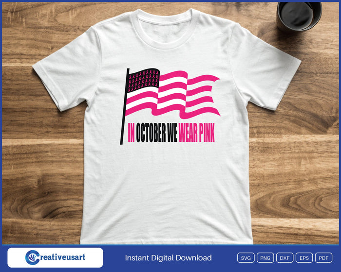 In October We Wear Pink with a waving pink striped flag full of small ribbons, breast cancer awareness design on a white t-shirt