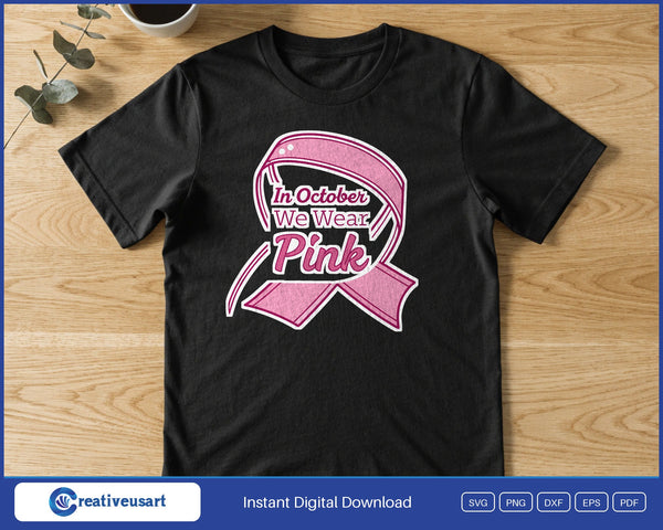In October We Wear Pink Script Ribbon SVG PNG Digital Printable Files - on a t-shirt