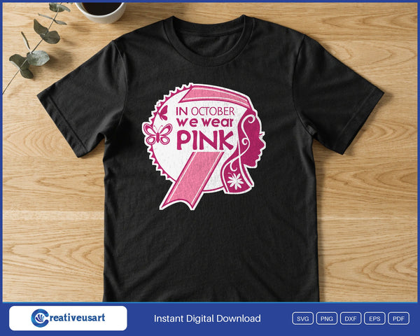 In October We Wear Pink Woman Profile SVG PNG Digital Printable Files - on a t-shirt