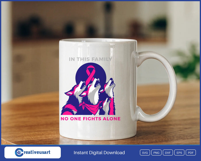 In This Family No One Fights Alone wolf breast cancer SVG design on a mug