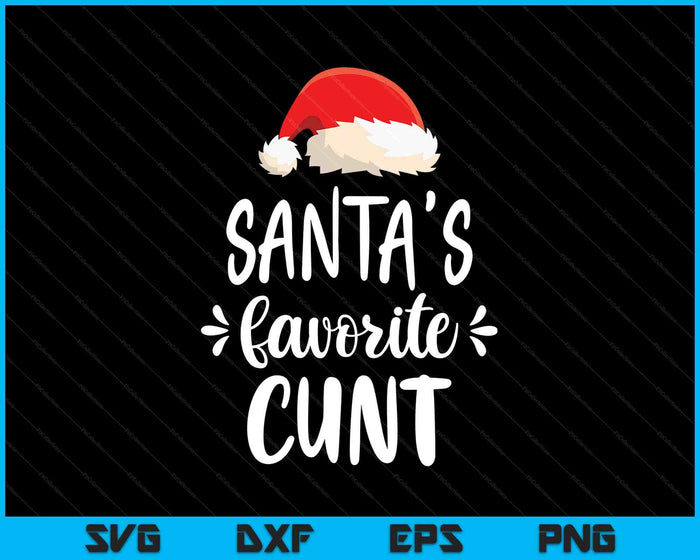 Inappropriate Christmas Gift For Women Santas Favorite Cunt SVG PNG Digital Printable Files