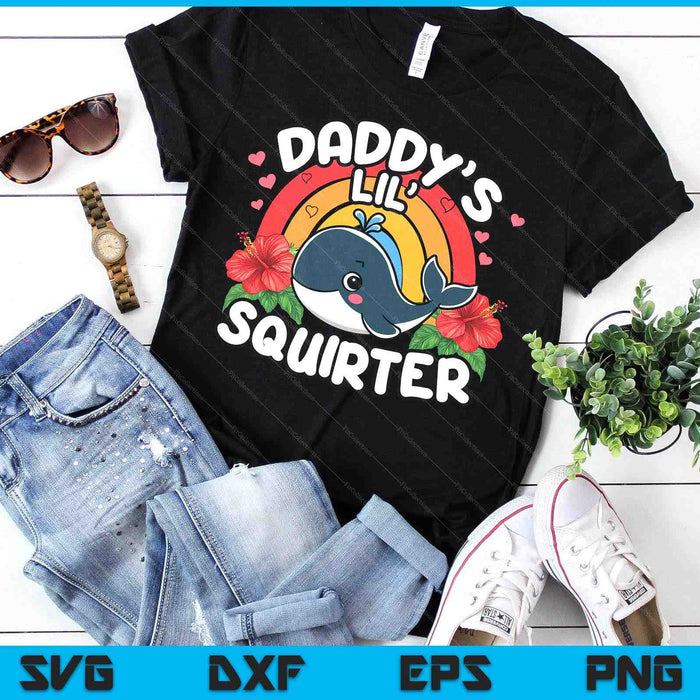Inappropriate Funny Daddy's Lil Squirter Embarrassing SVG PNG Digital Printable Files