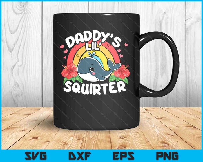 Inappropriate Funny Daddy's Lil Squirter Embarrassing SVG PNG Digital Printable Files