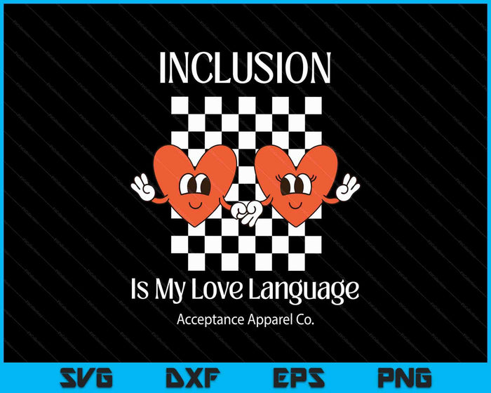 Inclusion Is My Love Language Neurodiversity Affirming SVG PNG Digital Printable Files