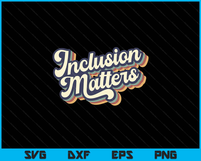 Inclusion Matters Retro Special Education Teacher SVG PNG Digital Printable Files