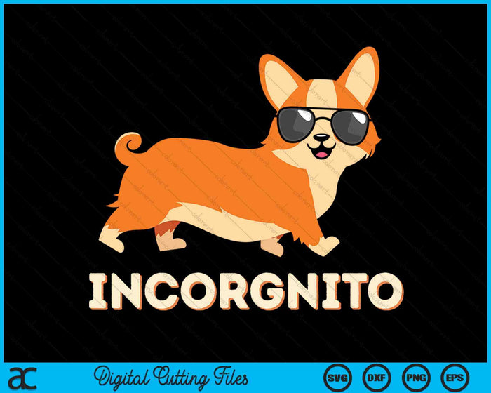 Incorgnito - Funny Welsh Corgi Owner Dog Lover SVG PNG Digital Printable Files