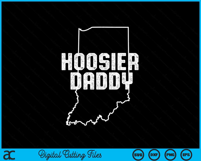 Indiana Hoosier Daddy SVG PNG Digital Printable Files