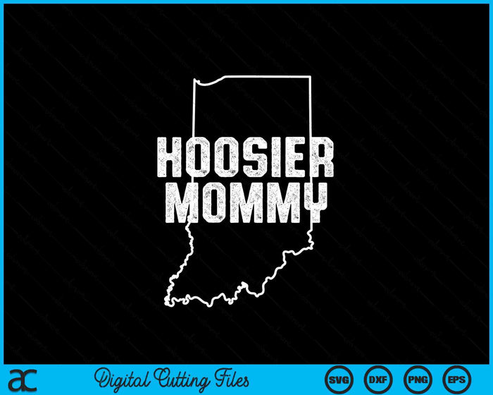 Indiana Hoosier Mommy SVG PNG Digital Printable Files