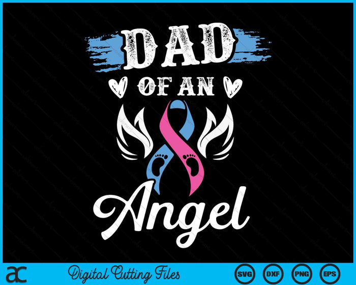 Infant Loss Dad Of Angel Pregnancy Baby Miscarriage SVG PNG Digital Cutting Files