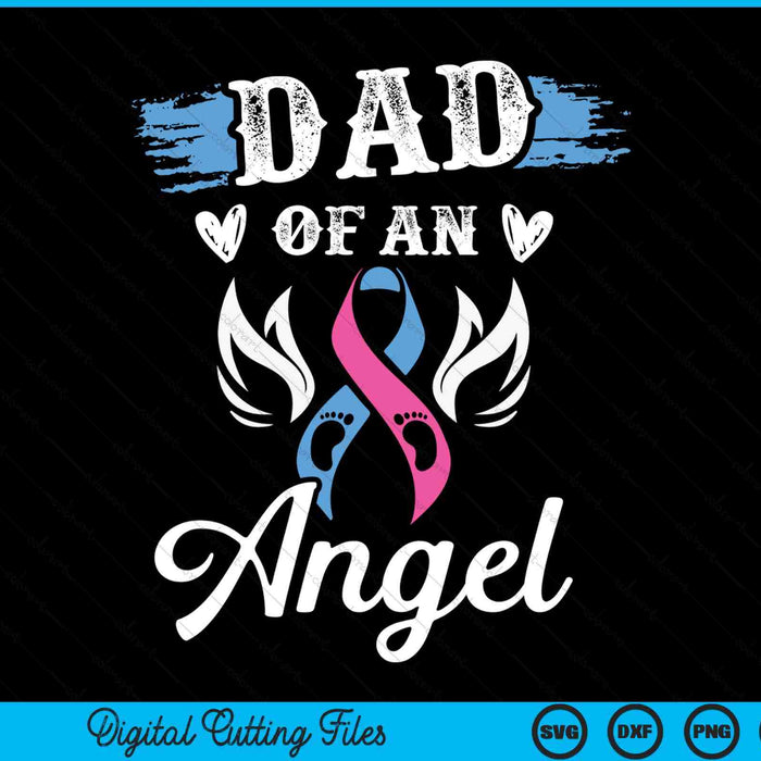 Infant loss dad of angel pregnancy baby miscarriage SVG cut file