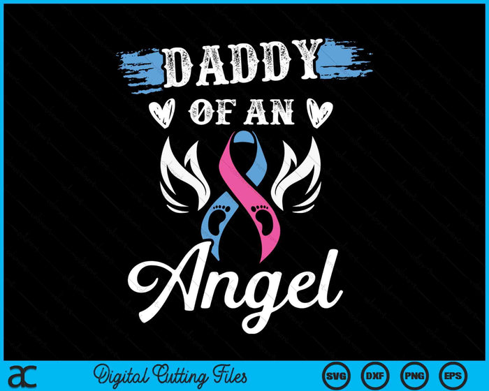 Infant Loss Daddy Of Angel Pregnancy Baby Miscarriage SVG PNG Digital Cutting Files