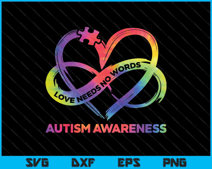 Love Autism Awareness Needs No Words Tie Dye SVG PNG Cutting Printable Files