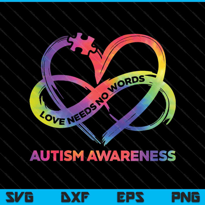 Amor La conciencia del autismo no necesita palabras Tie Dye SVG PNG Cortar archivos imprimibles