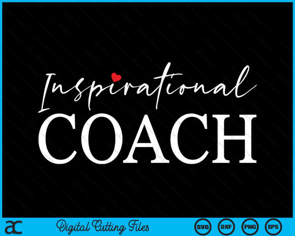 Inspirational Coach SVG PNG Digital Cutting Files