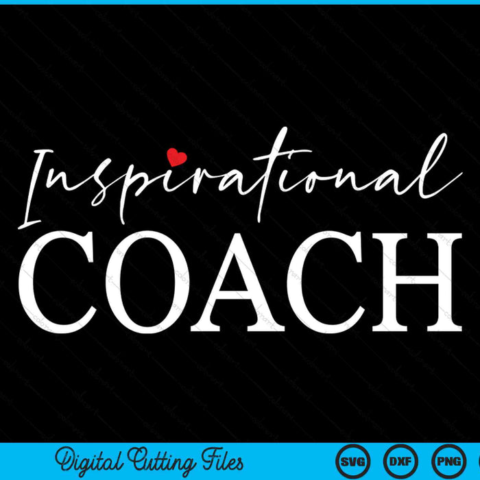 Inspirational Coach SVG PNG Digital Cutting Files