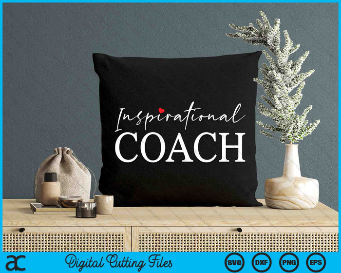 Inspirational Coach SVG PNG Digital Cutting Files