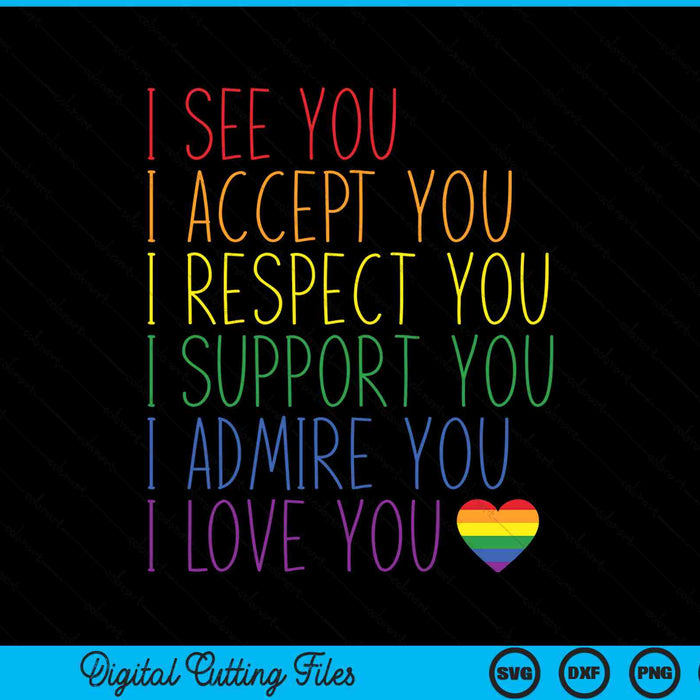 I see accept respect support admire love you LGBTQ SVG cut file