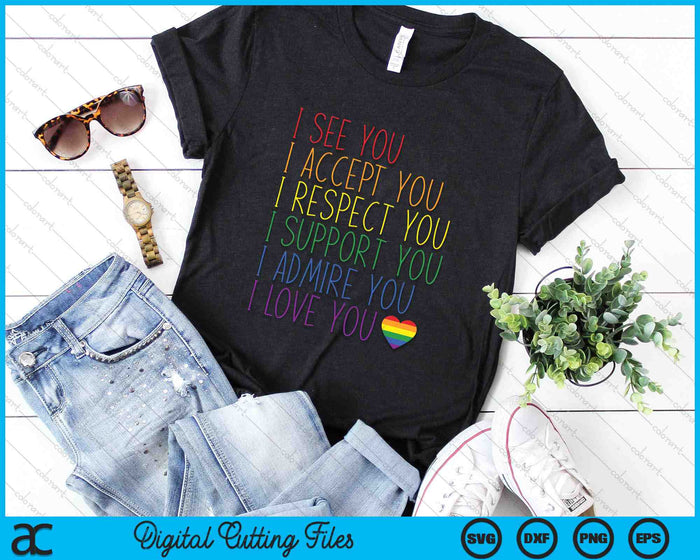 I See Accept Respect Support Admire Love You LGBTQ SVG PNG Digital Cutting Files