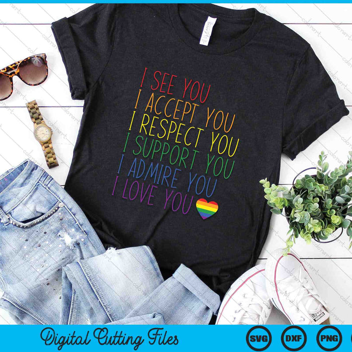 I See Accept Respect Support Admire Love You LGBTQ SVG PNG Digital Cutting Files