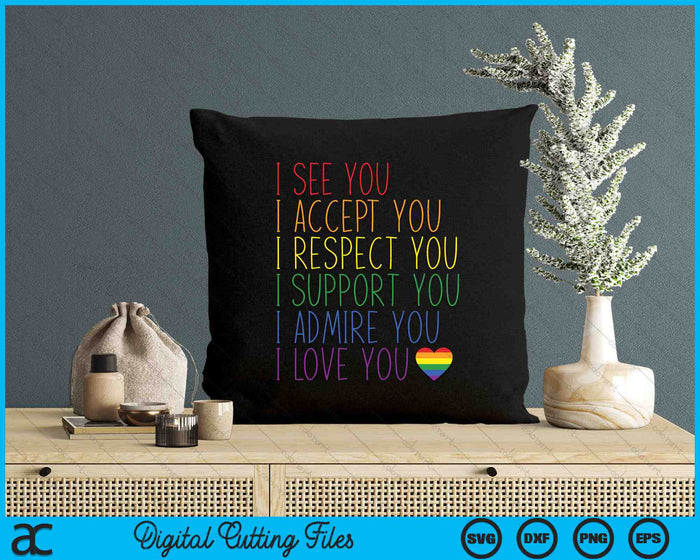 I See Accept Respect Support Admire Love You LGBTQ SVG PNG Digital Cutting Files