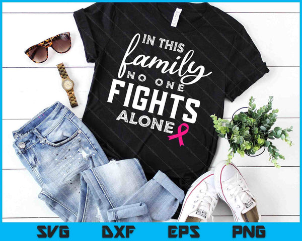 In This Family no One Fights Alone Breast Cancer SVG PNG Digital Cutting Files