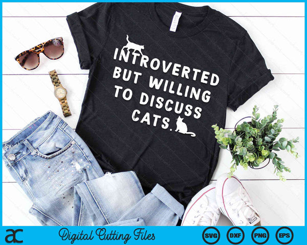 Introverted But Willing To Discuss Cats Introverts SVG PNG Digital Cutting Files