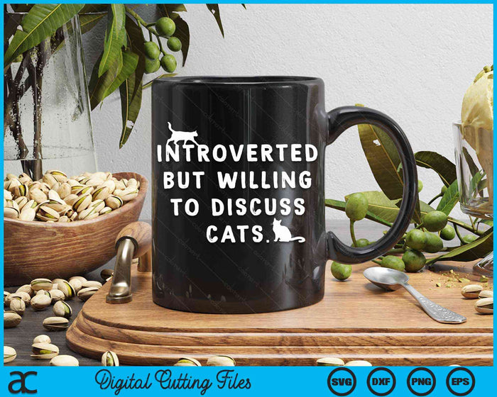 Introverted But Willing To Discuss Cats Introverts SVG PNG Digital Cutting Files