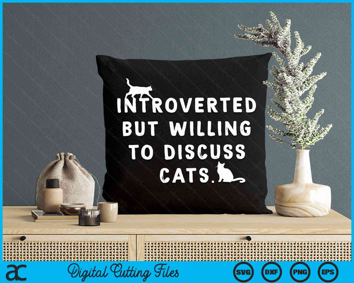 Introverted But Willing To Discuss Cats Introverts SVG PNG Digital Cutting Files