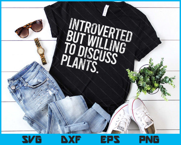 Introverted But Willing To Discuss Plants Introverts SVG PNG Digital Printable Files