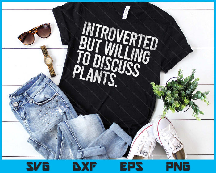 Introverted But Willing To Discuss Plants Introverts SVG PNG Digital Printable Files
