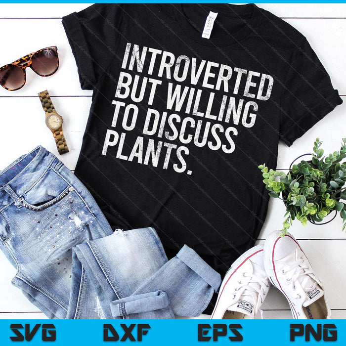 Introverted But Willing To Discuss Plants Introverts SVG PNG Digital Printable Files