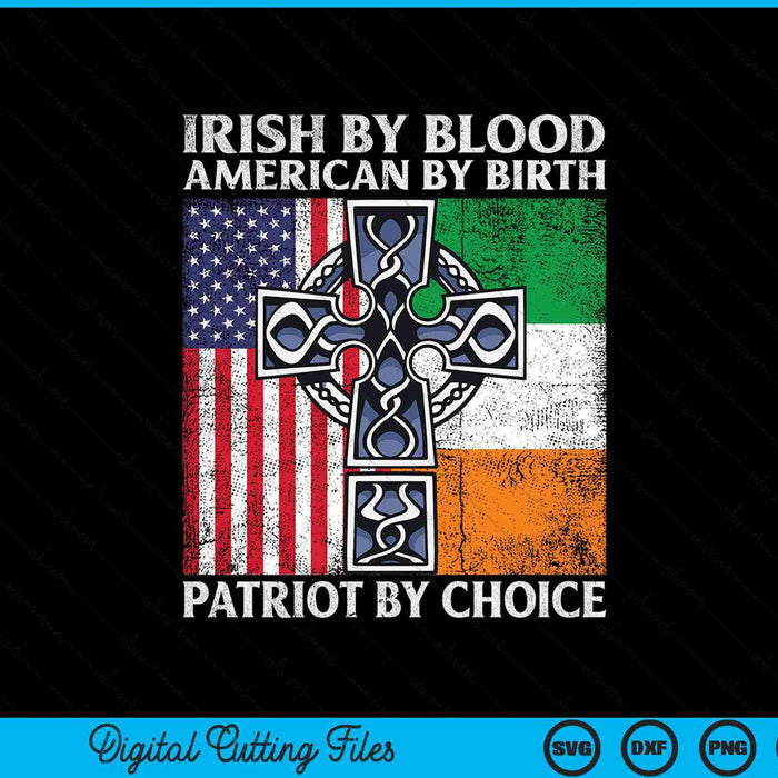 Irish by blood American by birth patriot by choice - ireland SVG cut file