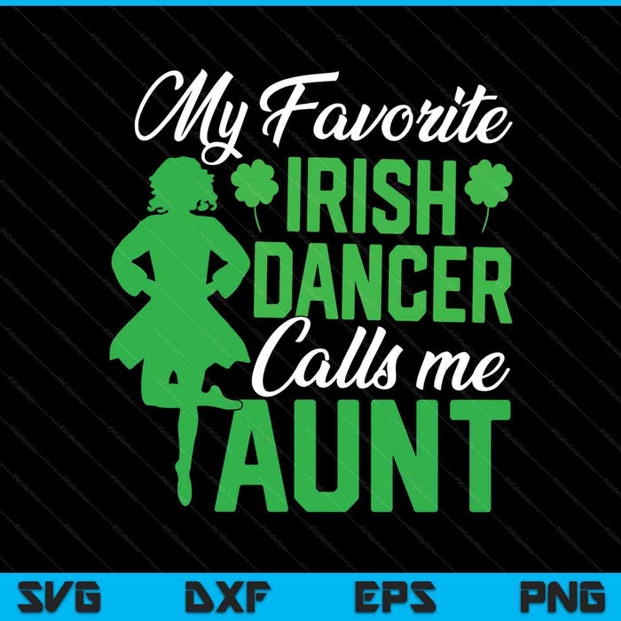 Irish dancing my favorite Irish dancer aunt Irish tap dance SVG cut file