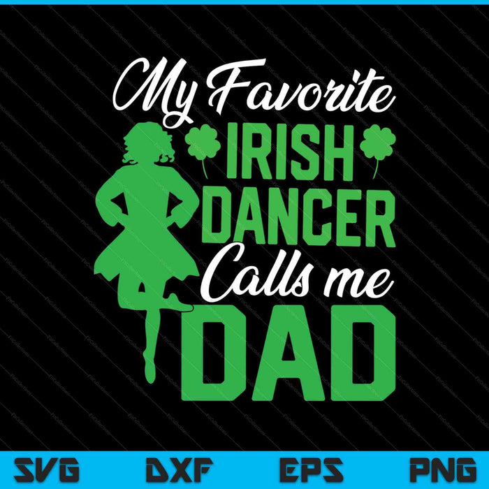 Irish dancing my favorite Irish dancer dad Irish tap dance SVG cut file