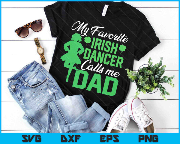 Irish Dancing My Favorite Irish Dancer Dad Irish Tap Dance SVG PNG Digital Printable Files