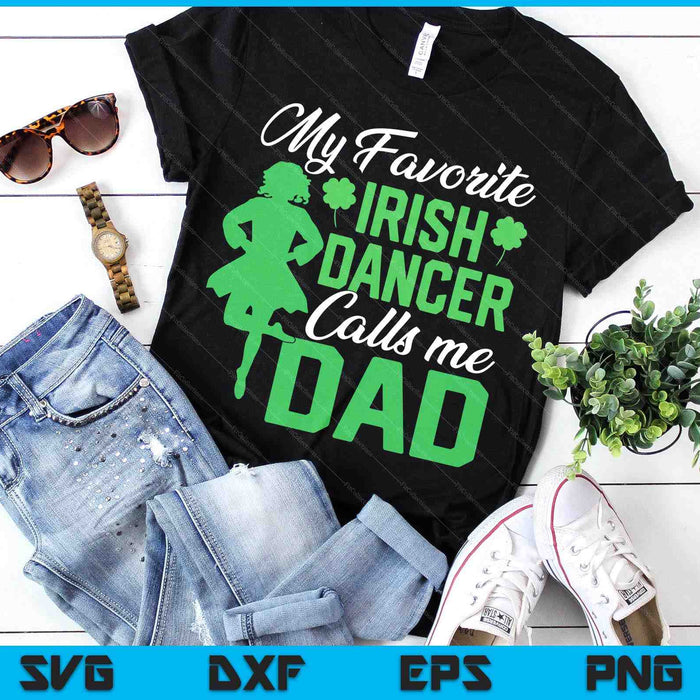 Irish Dancing My Favorite Irish Dancer Dad Irish Tap Dance SVG PNG Digital Printable Files