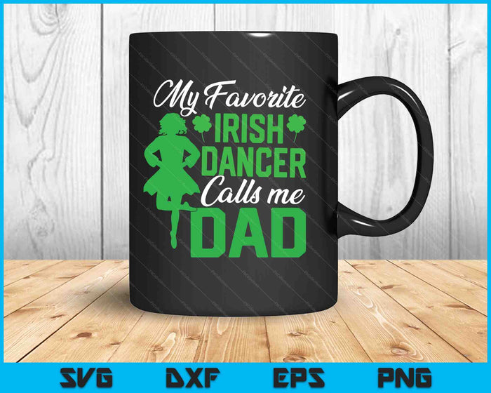 Irish Dancing My Favorite Irish Dancer Dad Irish Tap Dance SVG PNG Digital Printable Files