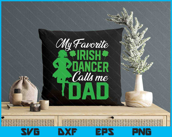 Irish Dancing My Favorite Irish Dancer Dad Irish Tap Dance SVG PNG Digital Printable Files