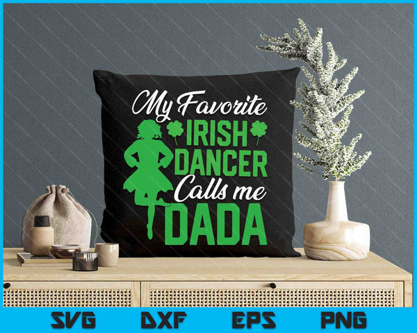 Irish Dancing My Favorite Irish Dancer Dada Irish Tap Dance SVG PNG Digital Printable Files