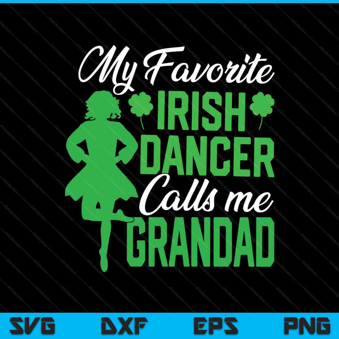 Irish dancing my favorite Irish dancer grandad Irish tap dance SVG cut file